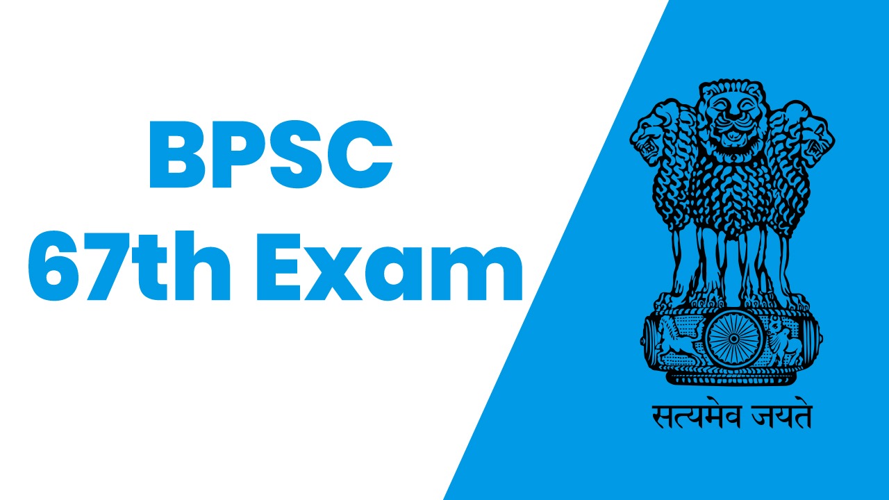 BPSC PCS 67th Combined Competitive Exam
