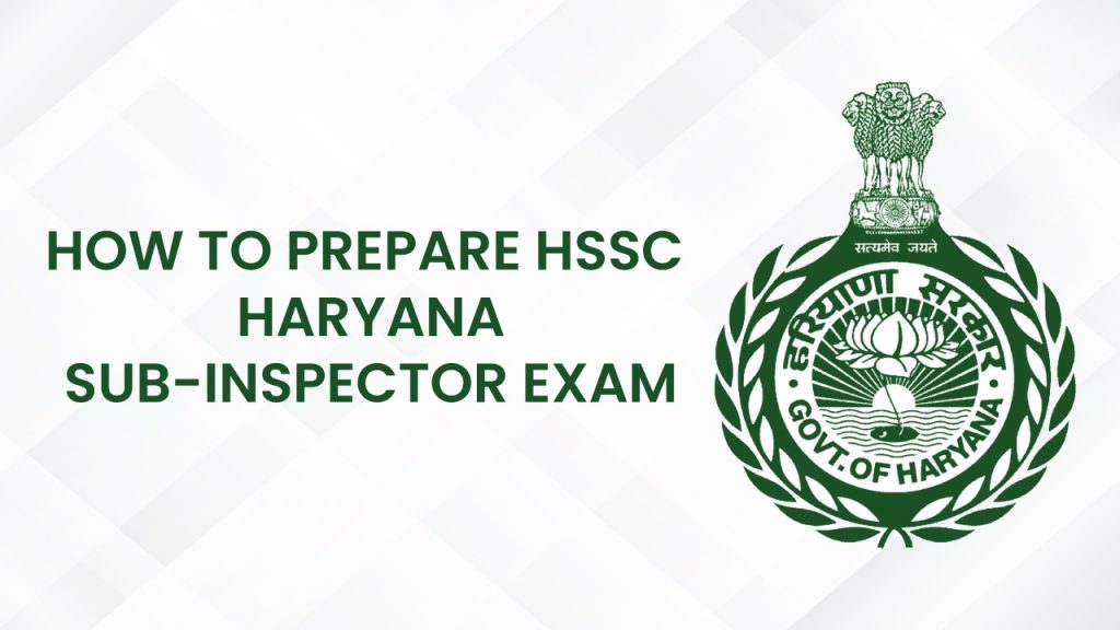 how to prepare for Haryana HSSC Sub-Inspector Exam